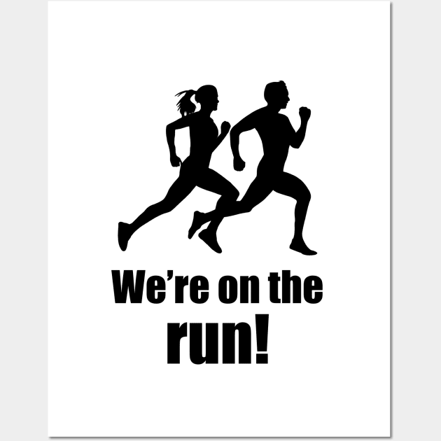 We're on the run! (Running humour) Wall Art by Wayne Brant Images